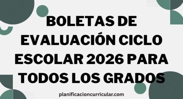 BOLETAS DE EVALUACIÓN CICLO ESCOLAR 2026 PARA TODOS LOS GRADOS