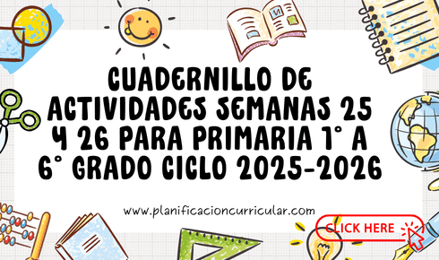 CUADERNILLO DE ACTIVIDADES SEMANAS 25 Y 26 PARA PRIMARIA 1° A 6° GRADO ...