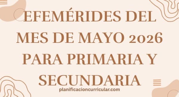 EFEMÉRIDES DEL MES DE MAYO 2026 PARA PRIMARIA Y SECUNDARIA