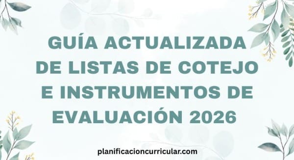 GUÍA ACTUALIZADA DE LISTAS DE COTEJO E INSTRUMENTOS DE EVALUACIÓN 2026