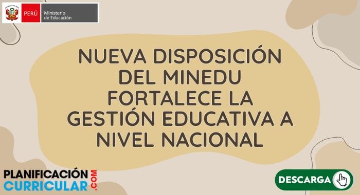 NUEVA DISPOSICIÓN DEL MINEDU FORTALECE LA GESTIÓN EDUCATIVA A NIVEL NACIONAL