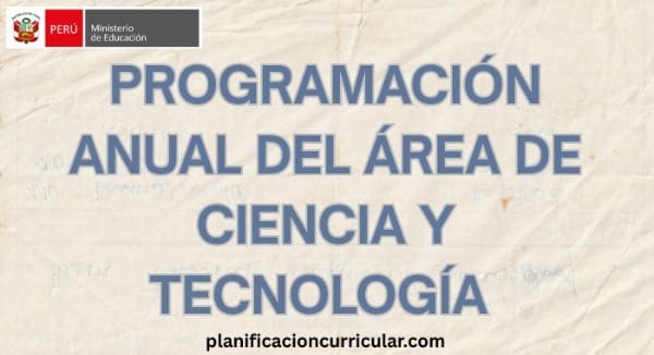 PROGRAMACIÓN ANUAL DEL ÁREA DE CIENCIA Y TECNOLOGÍA