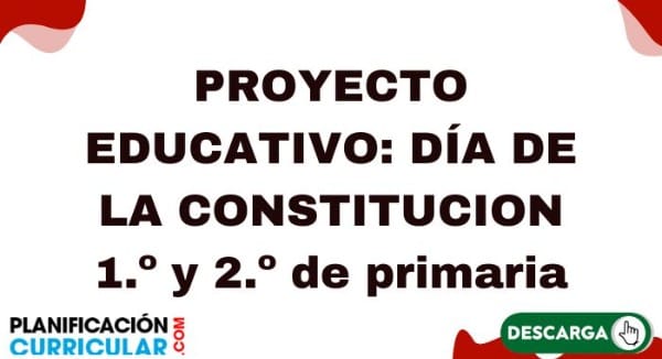 PROYECTO EDUCATIVO: DÍA DE LA CONSTITUCION 1.º y 2.º de primaria