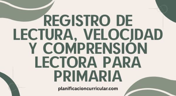 REGISTRO DE LECTURA, VELOCIDAD Y COMPRENSIÓN LECTORA PARA PRIMARIA